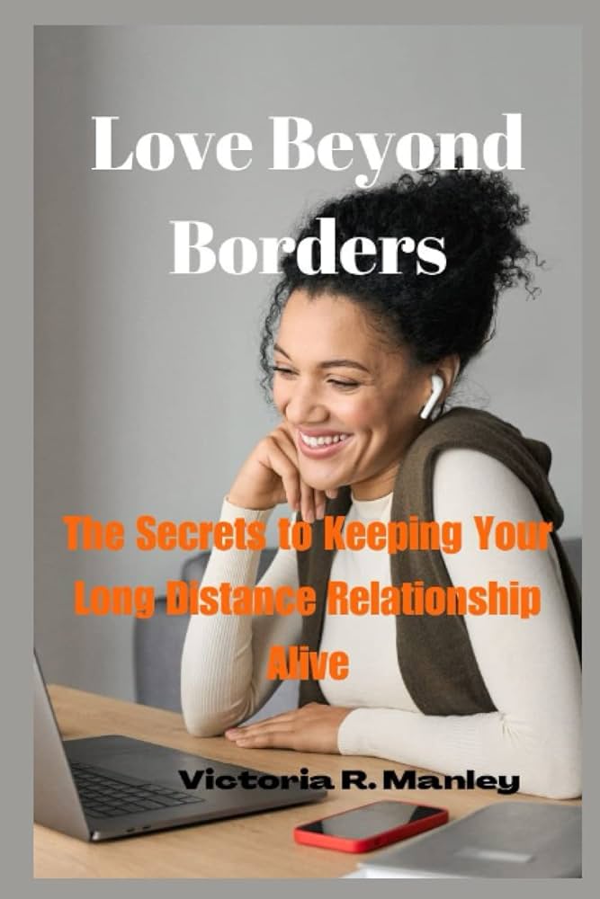 Long Distance  : Secrets to Keeping the Love Alive